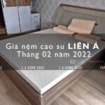 Giá nệm cao su Liên Á tháng 02/2022 - Nệm Bình Dương